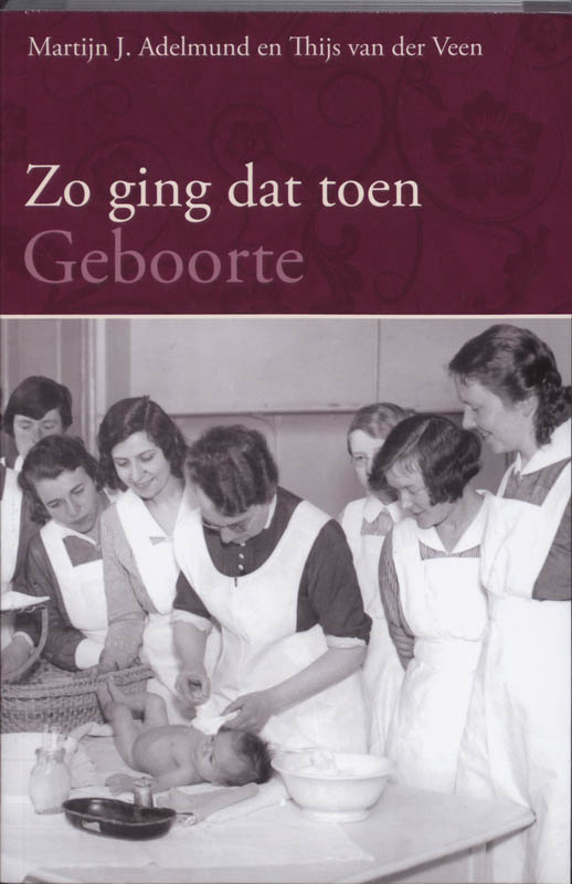 Geboorte.Zo Ging Dat Toen