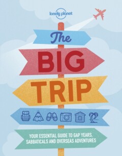 Lonely Planet The Big Trip / Lonely Planet Inspiration