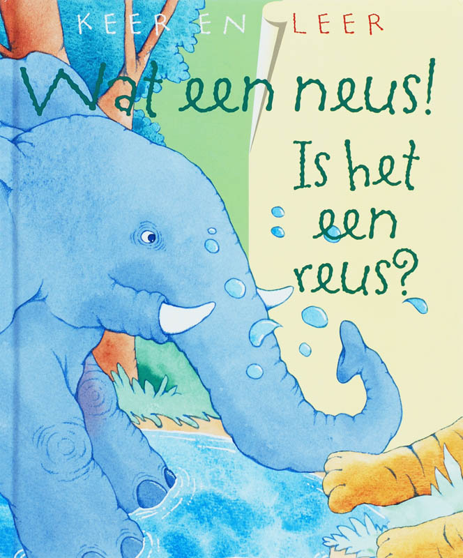 Keer en leer / Wat een neus! Is het een reus? / Keer en leer