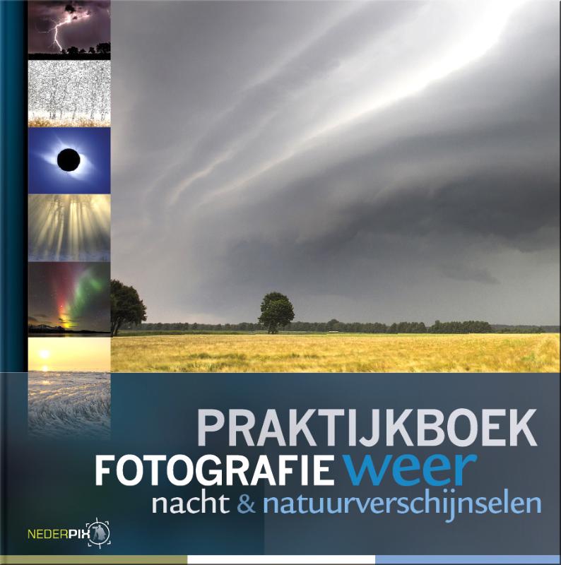 Peter den Hartog Praktijkboek Fotografie, Weer, Nacht En Natuurverschijnselen / Praktijkboeken Natuurfotografie / 4