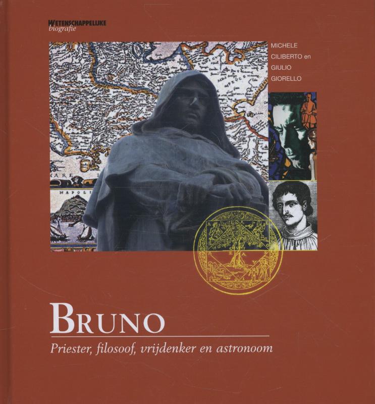 Bruno. Priester, filosoof, vrijdenker en astronoom