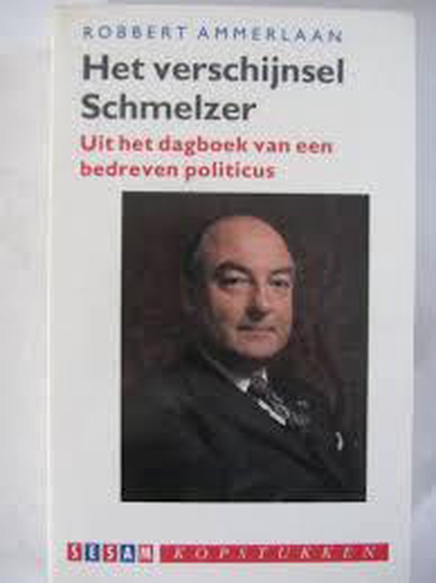 Het Verschijnsel Schmelzer - uit het dagboek van een bedreven politicus
