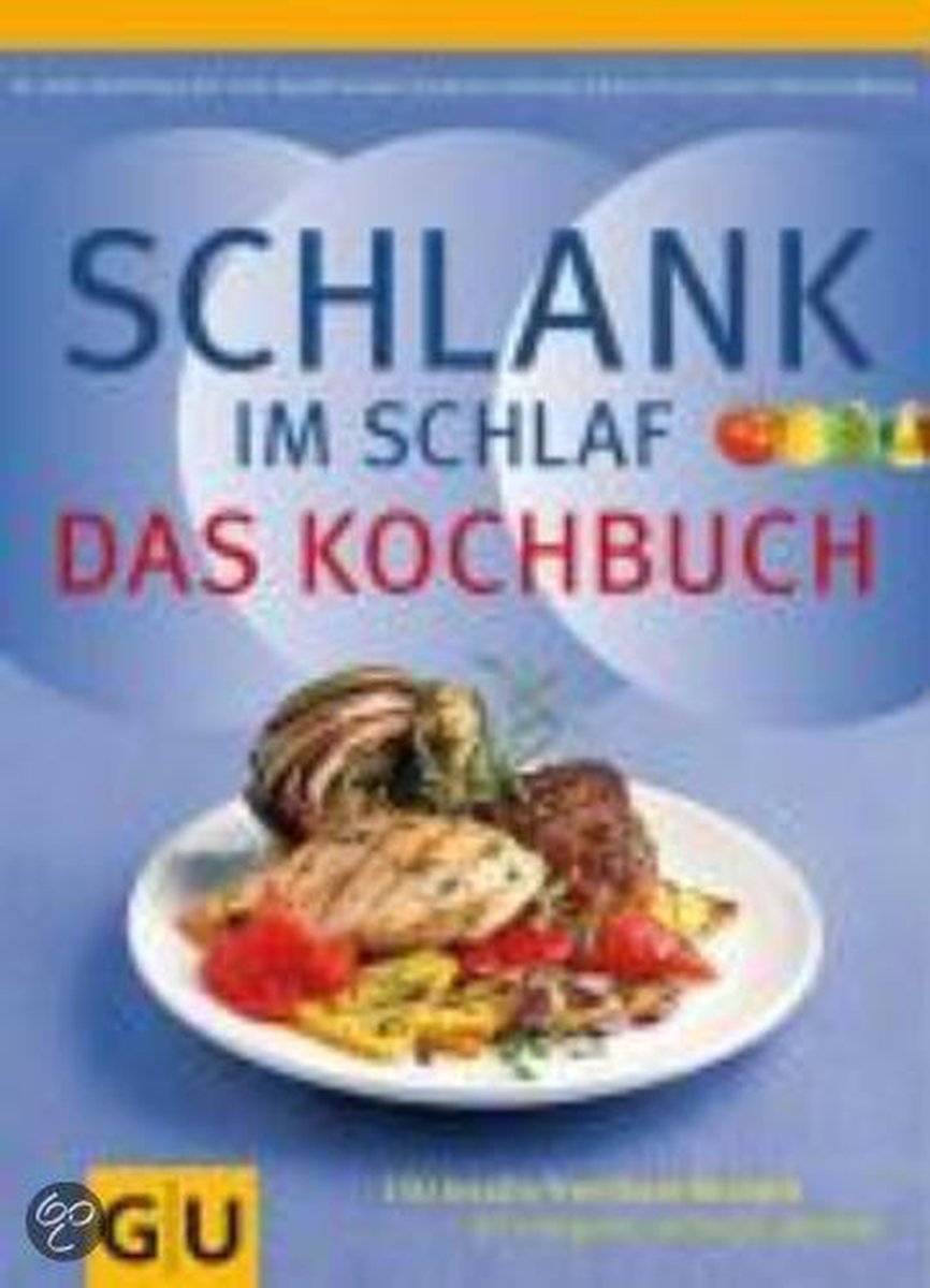 Schlank im Schlaf - Das Kochbuch