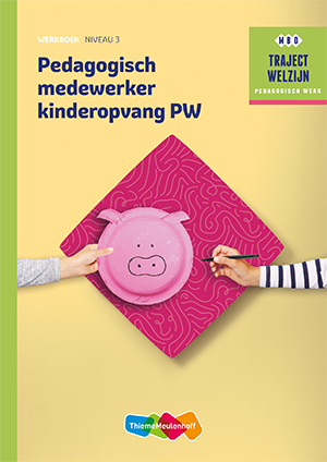 Pedagogisch medewerker kinderopvang Werkboek / Niveau 3 / Werkboek / Traject Welzijn