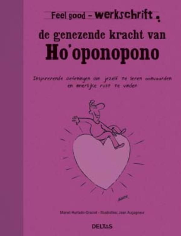 Feel good werkschrift - De genezende kracht van Ho'oponopono / Feel good werkschrift