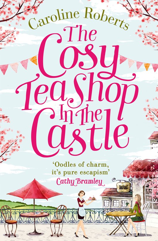 Caroline Roberts The Cosy Teashop In The Castle The Bestselling FeelGood Rom Com Of The Year