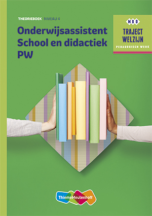 Traject Welzijn  - Onderwijsassistent School en didactiek PW niveau 4 Theorieboek