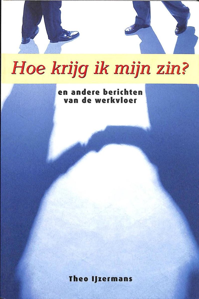 boekenbalie_9789058711021_cover Hoe krijg ik mijn zin ?