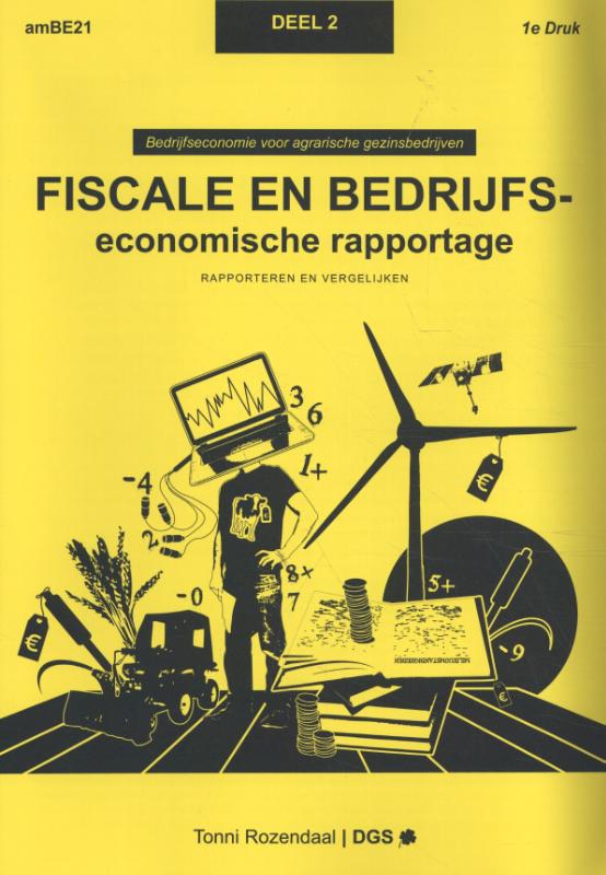 Fiscale en bedrijfseconomische rapportage / 2 Rapporteren en vergelijken / Bedrijfseconomie voor agrarische gezinsbedrijven / amBE21