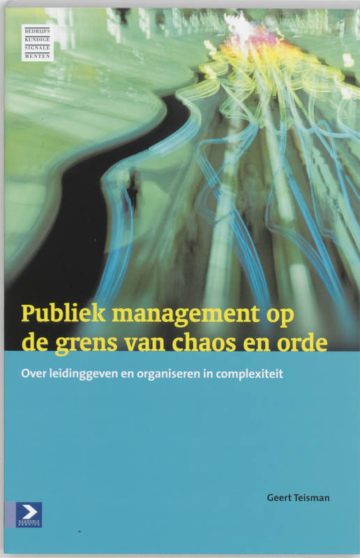 G.R. Teisman Publiek Management Op De Grens Van Chaos En Orde / Bedrijfskundige Signalementen