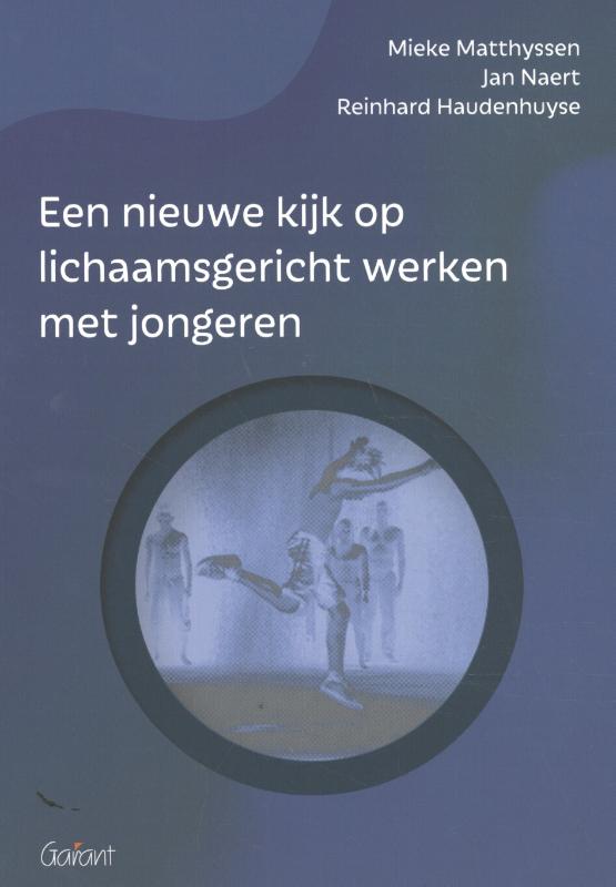 Een nieuwe kijk op lichaamsgericht werken met jongeren / Psyfysiek werken met jongeren / 1