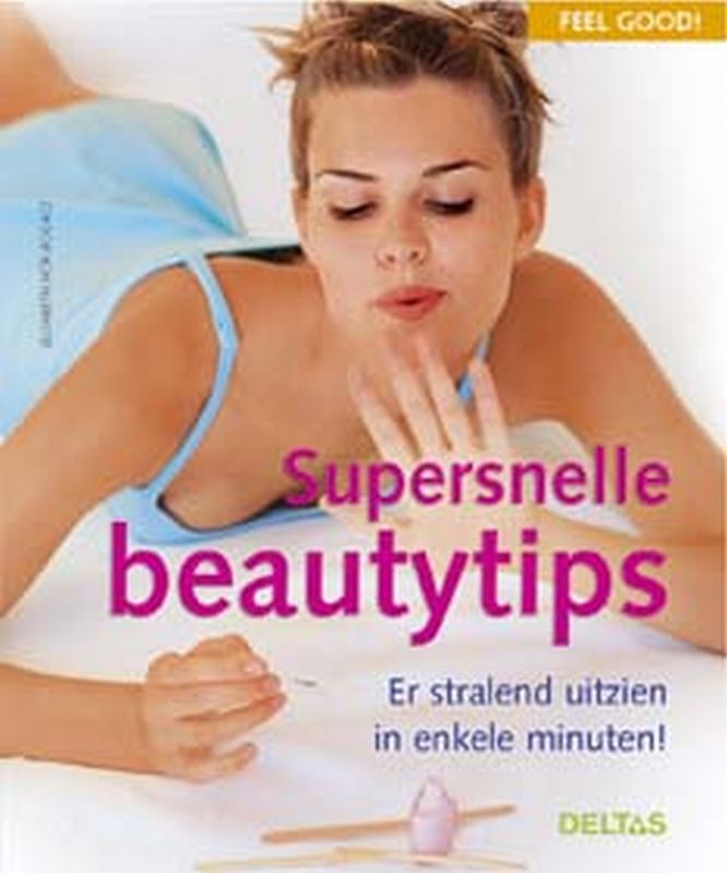 Feel Good Supersnelle Beautytips