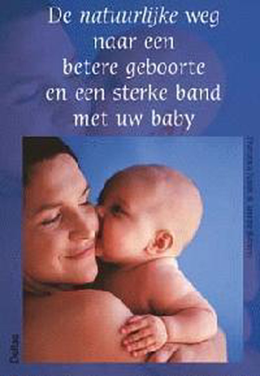 De natuurlijke weg naar een betere geboorte en een sterke band met uw baby