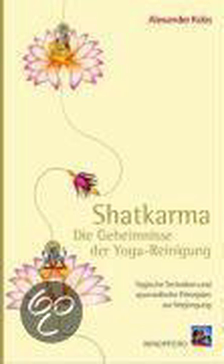 Shatkarma - Die Geheimnisse der Yoga-Reinigung