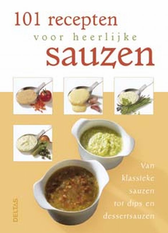 101 Recepten Voor Heerlijke Sauzen