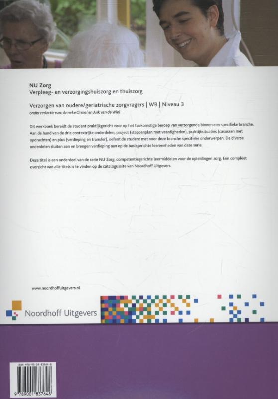 NU zorg Niveau 3; Verpleeg- en verzorgingshuiszorg en thuiszorg Verzorgen van oudere/geriatrische zorgvragers Werkboek achterkant