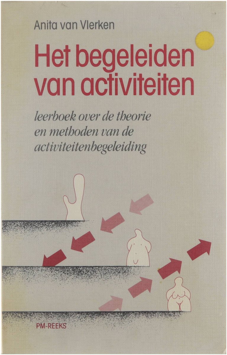 Het begeleiden van activiteiten : leerboek over de theorie en methode van de activiteitenbegeleiding