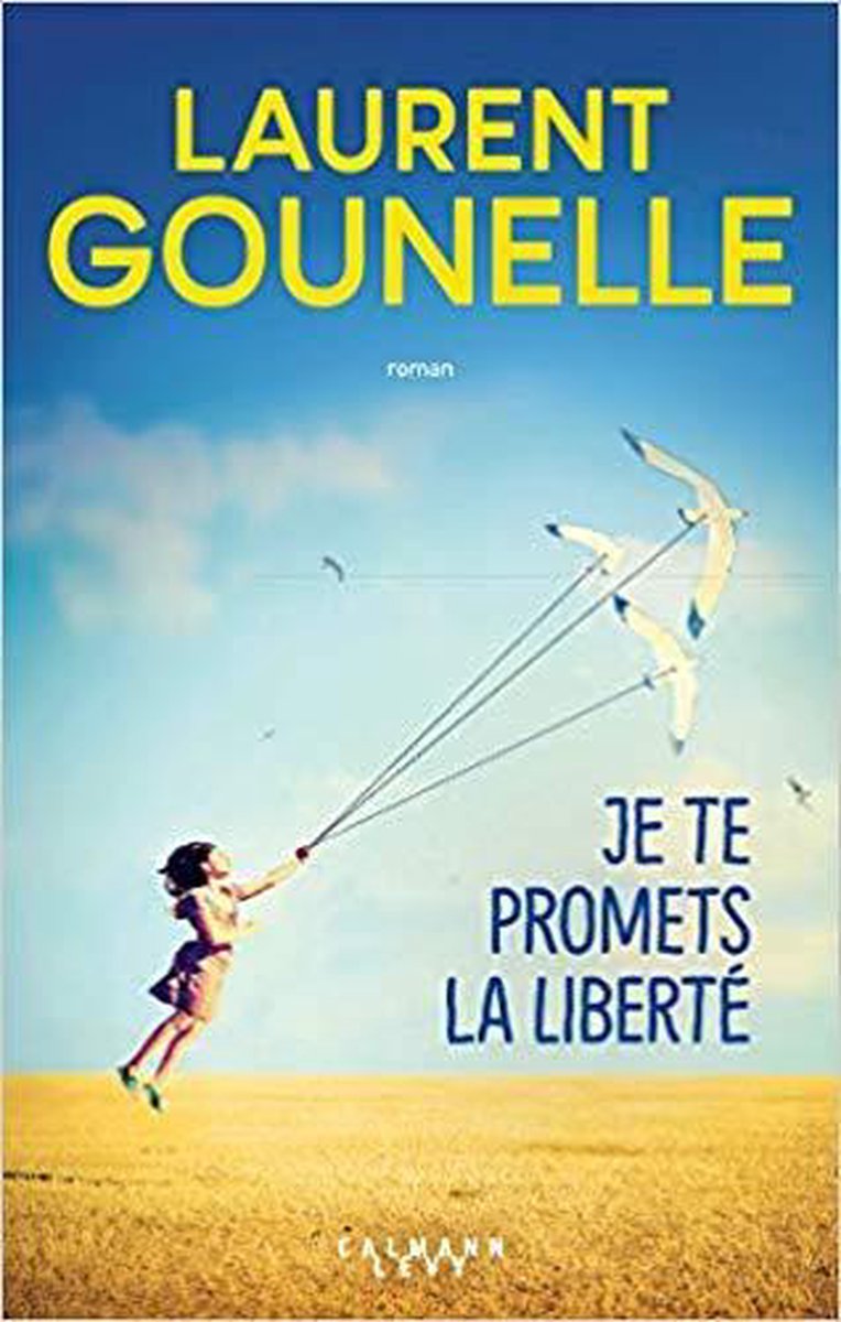 Gounelle, L: Je te promets la liberté