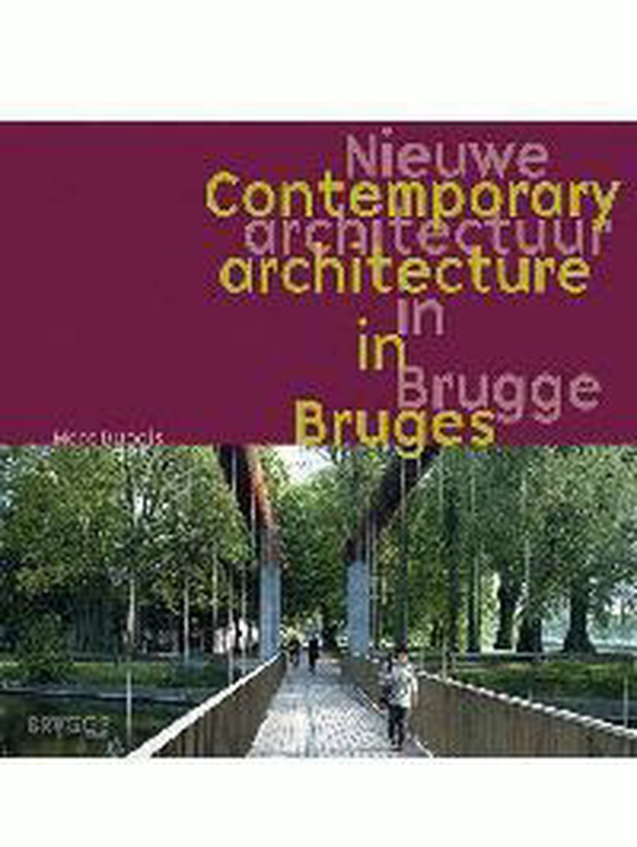 Nieuwe architectuur in Brugge/ contemporary architecture in bruges