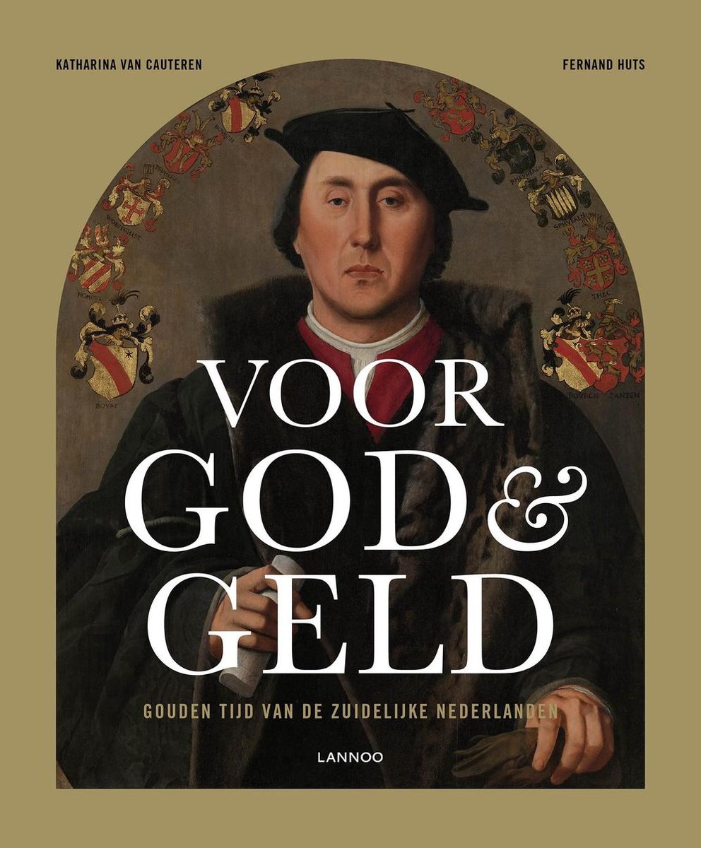 Voor God & geld : gouden tijd van de Zuidelijke Nederlanden