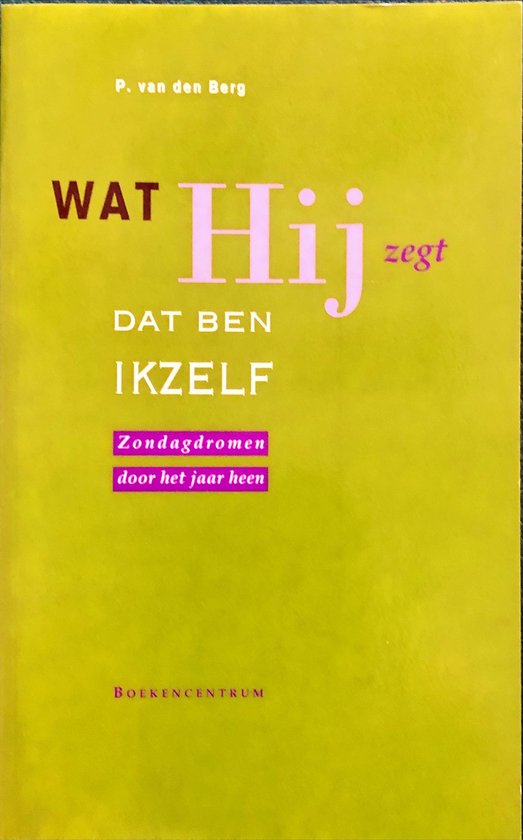 WAT HIJ ZEGT, DAT BEN IK ZELF