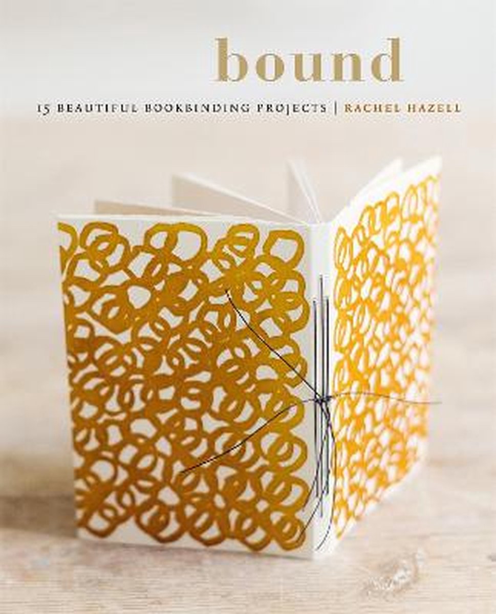 Bound: 15 Beautiful Bookbinding Projects