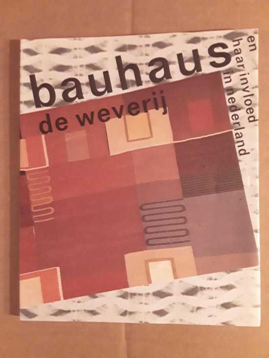 Bauhaus. De weverij en haar invloed in Nederland