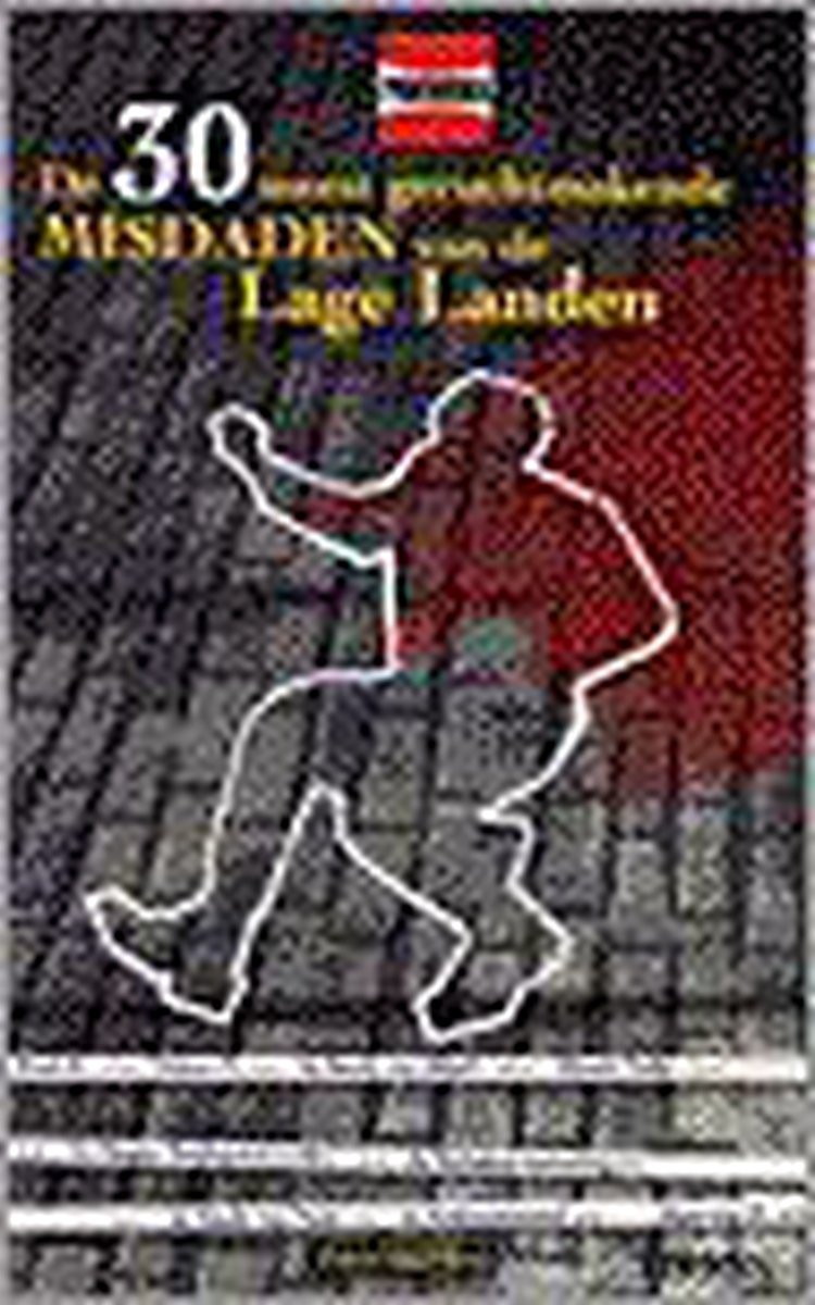 boekenbalie_9789043900157_cover De 30 meest geruchtmakende misdaden van de Lage Landen