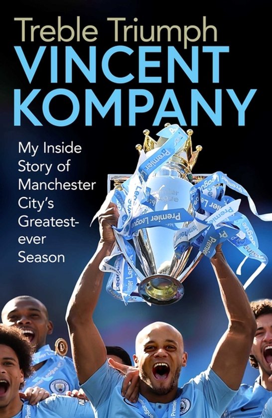Treble Triumph My Inside Story of Manchester City's Greatestever Season