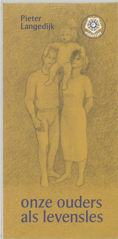 P. Langedijk Onze Ouders Als Levensles / Ankertjes / 136
