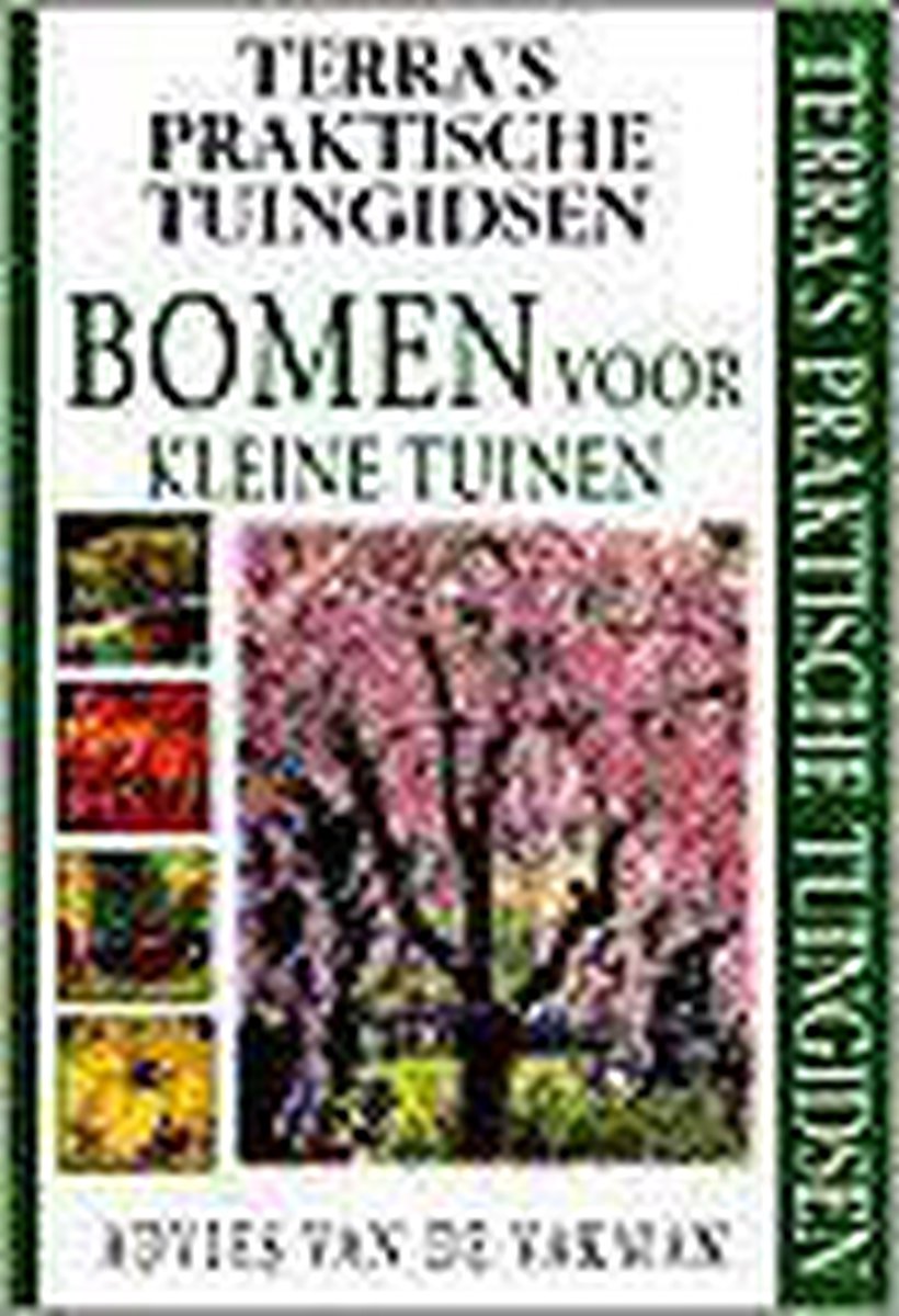 boekenbalie_9789062559282_cover Bomen voor kleine tuinen / Terra's praktische tuingidsen