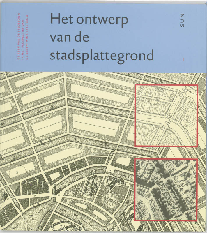 Het ontwerp van de stadsplattegrond / De kern van de stedebouw in het perspectief van de eenentwintigste eeuw / 1