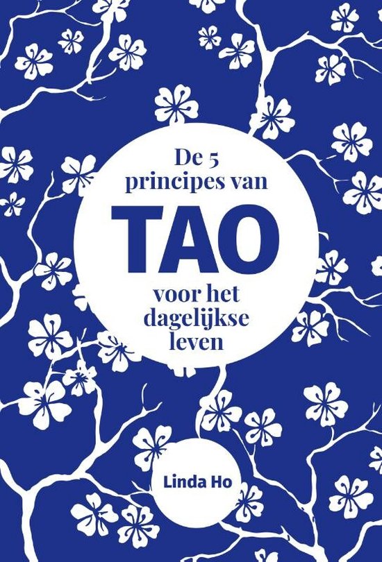 Linda Ho De 5 Principes Van Tao Voor Het Dagelijkse Leven