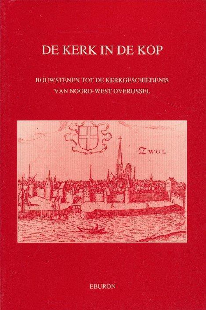 De kerk in de kop / Bijdragen van de vereniging voor Nederlandse kerkgeschiedenis / 7