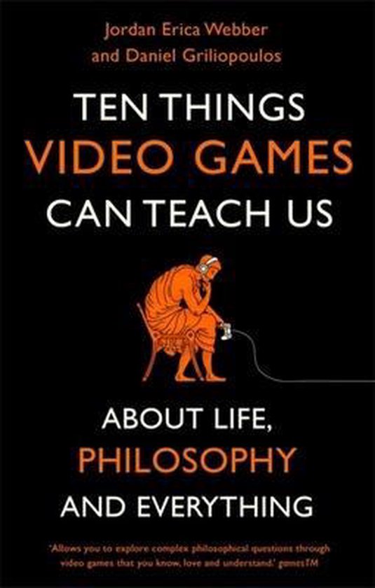 Ten Things Video Games Can Teach Us about life, philosophy and everything