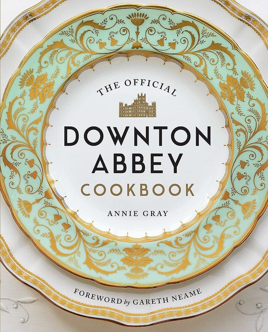 Annie Gray The Official Downton Abbey Cookbook