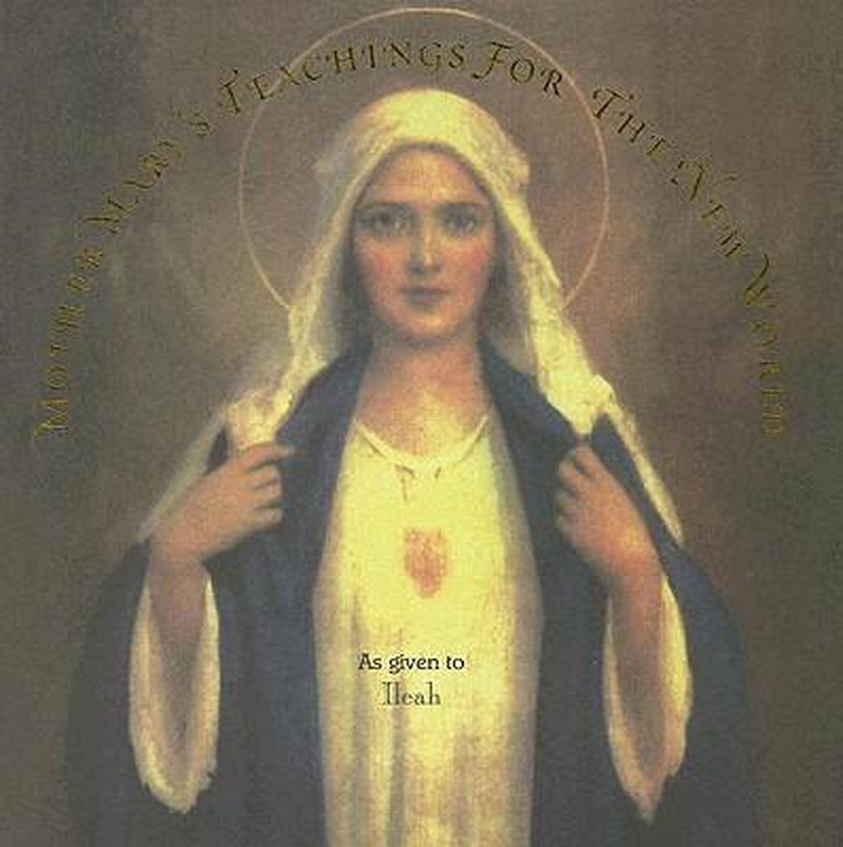 Mother Mary's Teachings For The New World