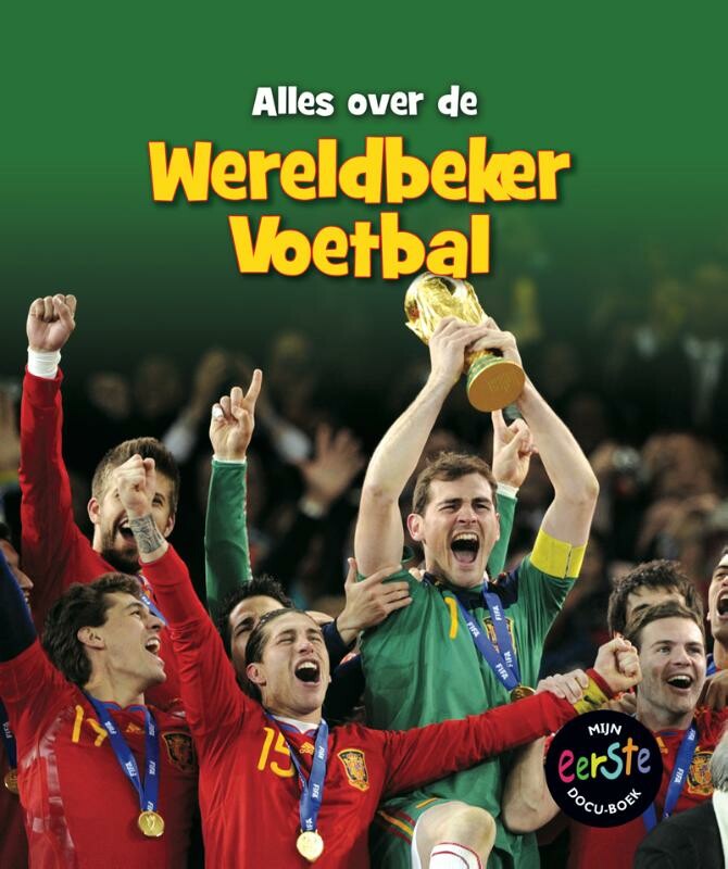 Alles over de wereldbeker voetbal / Mijn eerste docu-boek