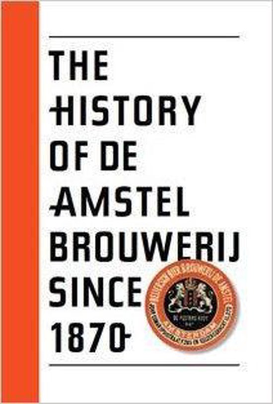 The history of De Amstel brouwerij since 1870