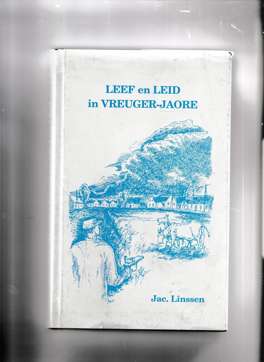 Leef en leid in vreuger jaore geschreven in Limburgs dialekt