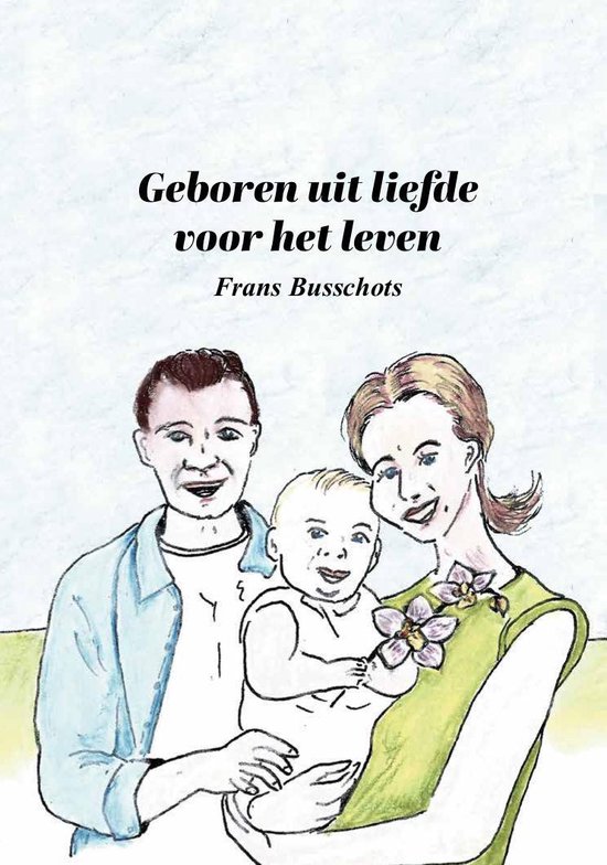 Geboren uit liefde voor het leven