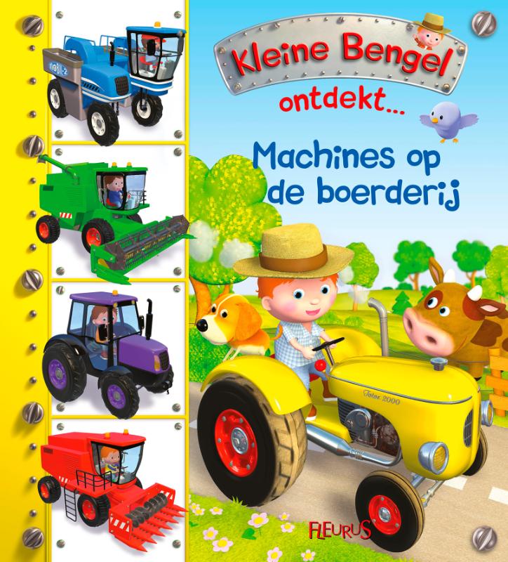 Machines op de boerderij / Kleine Bengel ontdekt