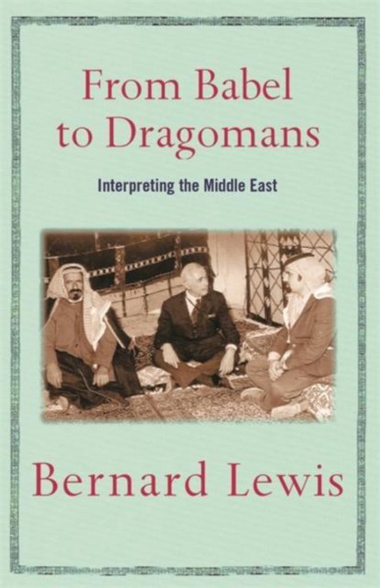 From Babel to Dragomans Interpreting the Middle East