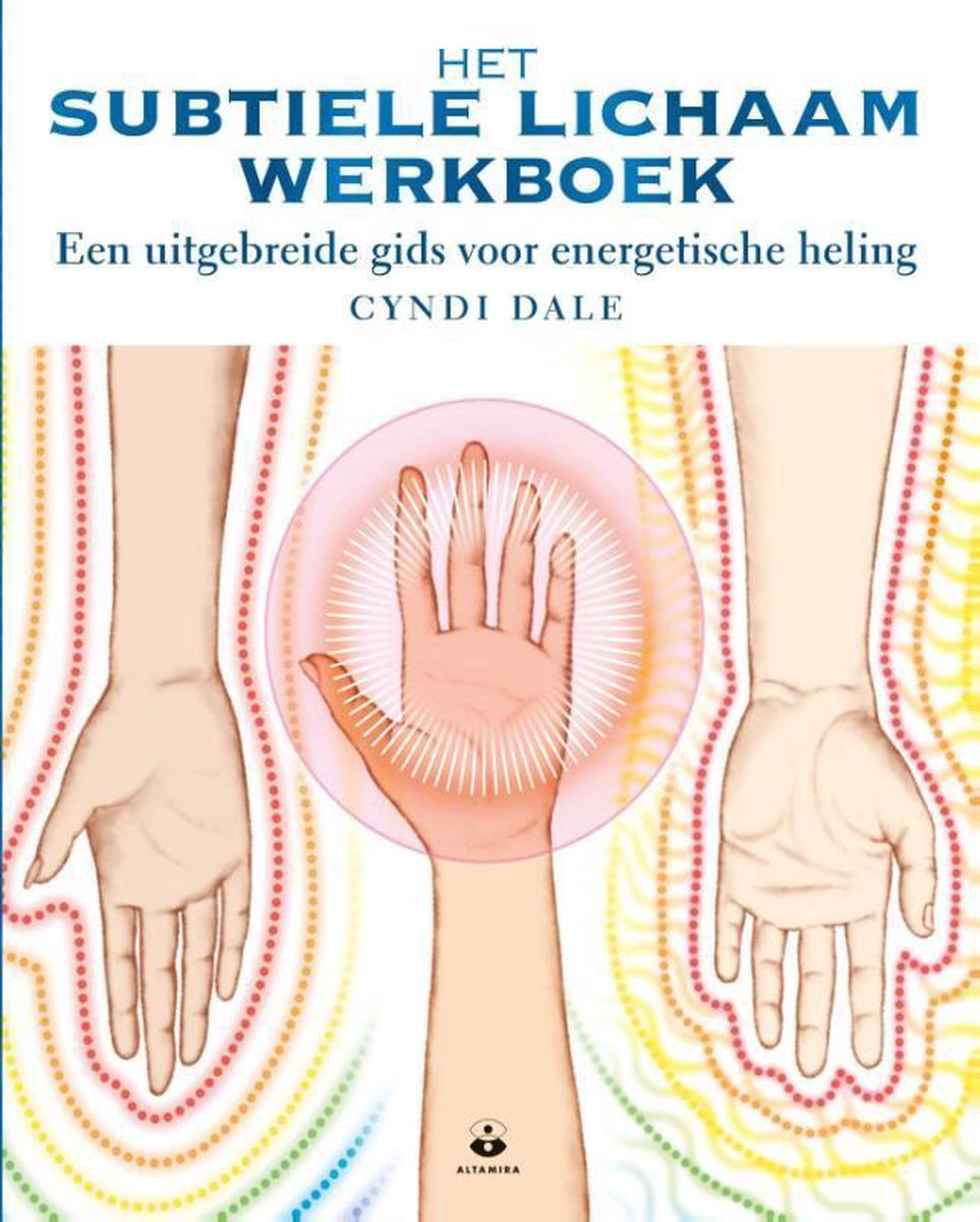 Het subtiele lichaam - werkboek. Een uitgebreide gids voor energetische healing