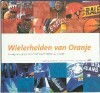Wielerhelden van Oranje