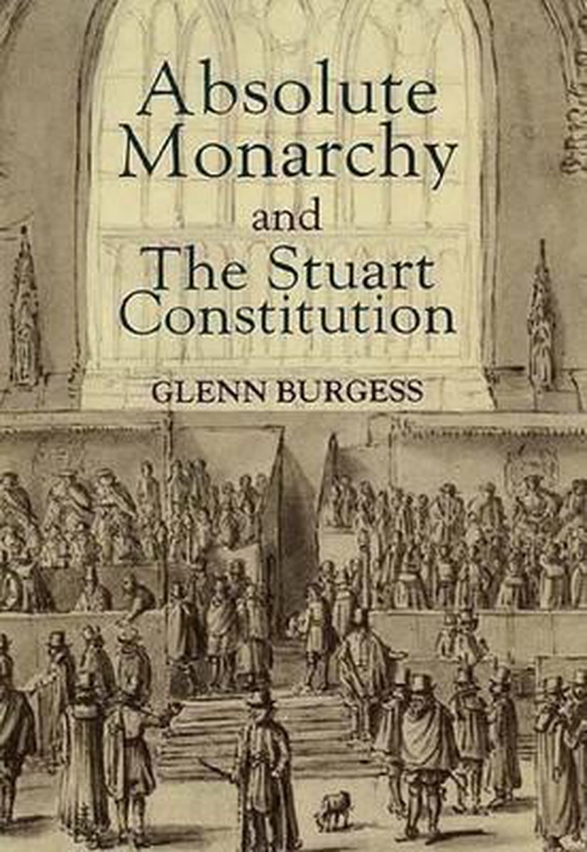 Absolute Monarchy and the Stuart Constitution