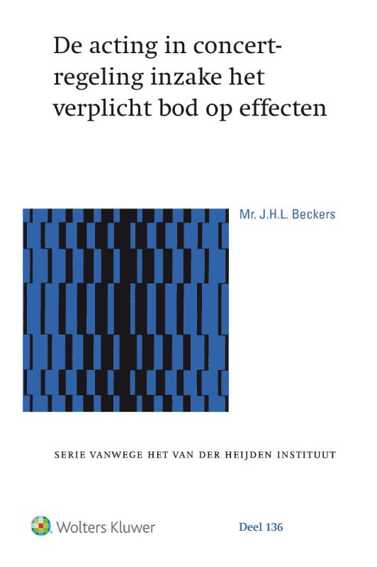 De acting in concert-regeling inzake het verplicht bod op effecten / Serie vanwege het van der Heijden instituut / 136