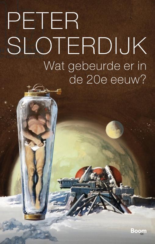 Peter Sloterdijk Wat Gebeurde Er In De Twintigste Eeuw?