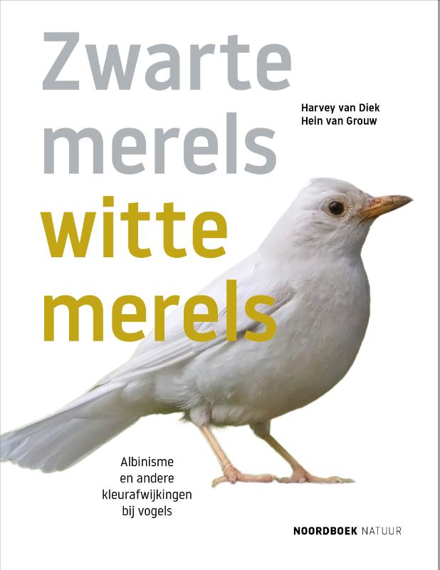 Hein van Grouw Zwarte Merels, Witte Merels / Noordboek Natuur
