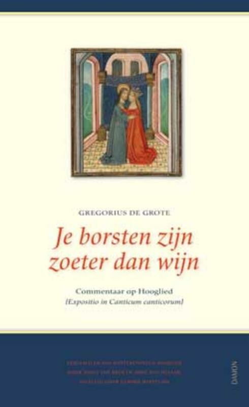 Gregorius de Grote Je Borsten Zijn Zoeter Dan Wijn (Expositio De Canticum Canticorum)